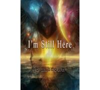 J.D. Ashdown I'm Still Here (Tascabile)