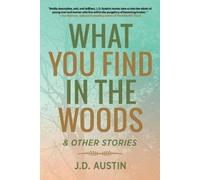 J D Austin What You Find in the Woods (Tascabile)