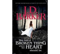 J D Barker She Has A Broken Thing Where Her Heart Should Be (Tascabile)