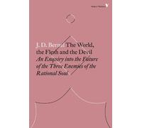 J.D. Bernal The World, the Flesh and the Devil (Tascabile)