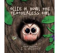 J D Brightly Ollie H. Howl The Featherless Owl (Copertina rigida)