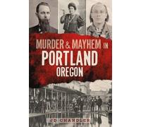 J. D. Chandler Murder & Mayhem in Portland, Oregon (Tascabile) Murder & Mayhem