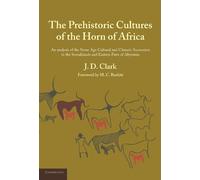 J. D. Clark The Prehistoric Cultures of the Horn of Africa (Tascabile)