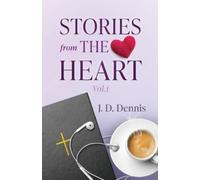J D Dennis Stories from The Heart Vol.1 (Tascabile)
