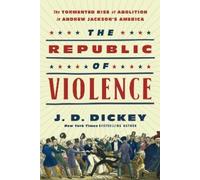 J.D. Dickey The Republic of Violence (Copertina rigida)