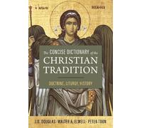 J. D. Douglas Peter T The Concise Dictionary of the Christian Tradit (Tascabile)