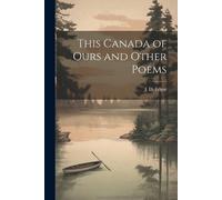 J D Edgar This Canada of Ours and Other Poems (Tascabile)