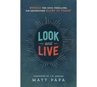 J.d. Greear Mat Look and Live - Behold the Soul-Thrilling, Sin-Destr (Tascabile)