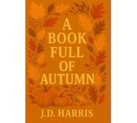 J D Harris A Book Full of Autumn (Tascabile)