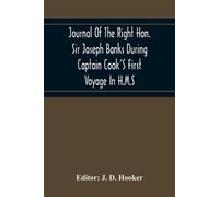 J D Hooker Journal Of The Right Hon. Sir Joseph Banks During Captain (Tascabile)