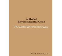 J.D., John F. Call A Model Environmental Code: the Dubai Environment (Tascabile)
