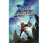 J D L Rosell The Hidden Guardian (Copertina rigida)