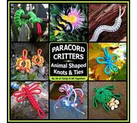 Paracord Critters: Animal Shaped Knots & Ties