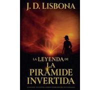 J D Lisbona La leyenda de la pirámide invertida (Tascabile)