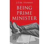 J.D.M. Stewart Being Prime Minister (Tascabile)