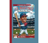 J.D. MARTINEZ: The Home Run Hero (A Biography Book for Kids)