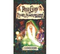 J D Milligan Rose Grey and Pirates, Nymphs, And A Smoking Mon (Copertina rigida)