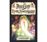J D Milligan Rose Grey and Pirates, Nymphs, and A Smoking Monkey (Tascabile)
