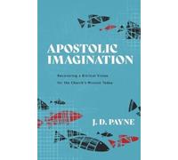 J. D. Payne Apostolic Imagination - Recovering a Biblical Vision for (Tascabile)