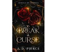 J D Pierce To Break A Curse (Copertina rigida) Jewels of Asteria