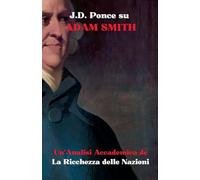 J.D. Ponce su Adam Smith: Un'Analisi Accademica de La Ricchezza delle Nazioni: 15