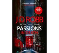 J. D. Robb Passions in Death: An Eve Dallas thriller (In Deat (Copertina rigida)