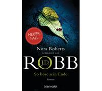 J.D. Robb Uta Hege So böse sein Ende: Roman (Eve Dallas, Band 48) (Tascabile)