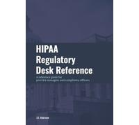 J D Robinson HIPAA Regulatory Desk Reference (Tascabile)