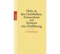 J. D. Salinger E Hebt an den Dachbalken, Zimmerleute und Seymour, ei (Tascabile)
