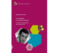 J.D. Salinger Il «Giovane Holden». Una lettura pedagogica sull'adolescenza...