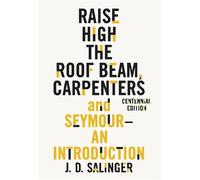 J D Salinger Raise High the Roof Beam, Carpenters and Seymour: An In (Tascabile)
