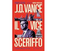J.D. Vance il vice sceriffo. L'incantatore della destra di Trump