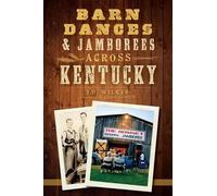 J. D. Wilkes Barn Dances & Jamborees Across Kentucky (Tascabile)