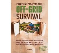 J D Wright Practical Projects For Off-Grid Survival (Tascabile)