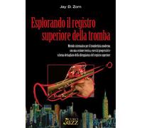 J. D. ZORN - ESPLORANDO IL REGISTRO SUPERIORE DELLA TROMBA - MANUALE