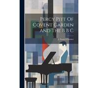J Daniel Chamier Percy Pitt Of Covent Garden And The B B C (Tascabile)