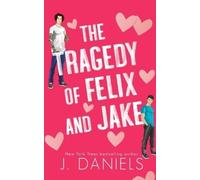 J Daniels The Tragedy of Felix & Jake (Special Edition) (Tascabile)