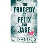 J Daniels The Tragedy of Felix & Jake (Tascabile)