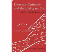 J. David. Archibald Dinosaur Extinction and the End of an Era (Tascabile)