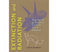 J. David Archibald Extinction and Radiation (Copertina rigida)