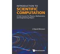J David Brown INTRODUCTION TO SCIENTIFIC COMPUTATION: A FIRST COURSE (Tascabile)