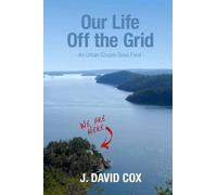 J David Cox Our Life Off the Grid (Tascabile)