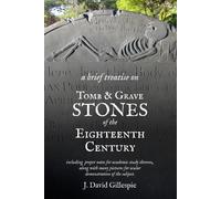 J David Gillesp A Brief Treatise on Tomb and Grave Stones of the Eig (Tascabile)