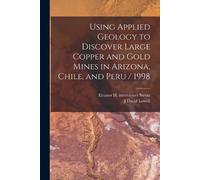 J David Lowell Using Applied Geology to Discover Large Copper and G (Tascabile)