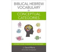 Biblical Hebrew Vocabulary by Conceptual Categories: A Student's Guide to