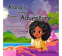 J Desiree Rodriguez Alana's Great Dream Adventure (Tascabile)