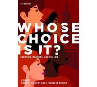 J. Douglas Butl Whose Choice Is It? Abortion, Medicine, and the Law, (Tascabile)