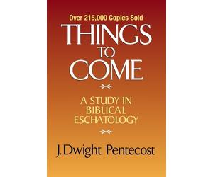 J. Dwight Pentecost Things to Come (Copertina rigida)