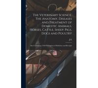 J E B 1872 Hodg The Veterinary Science. The Anatomy, Diseases (Copertina rigida)