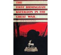 J E B Faircloug The First Birmingham Battalion in the Great War 1914 (Tascabile)